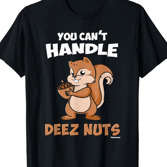 Black You Can't Handle These Nut T-shirt featuring a playful squirrel holding a nut